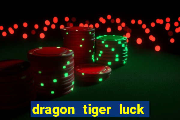 dragon tiger luck demo dinheiro infinito